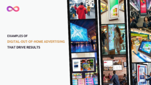 Examples of Digital Out Of home Advertising that drive results