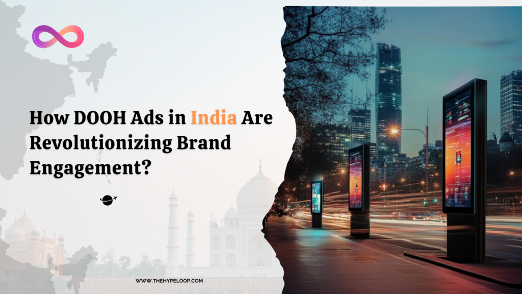 How DOOH Ads In India Are Revolutionizing Brand Engagement?