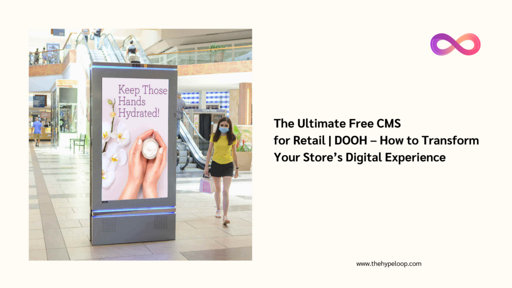 The Ultimate Free CMS for Retail DOOH Transform Your Stores Digital Experience