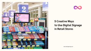 Five Creatives Ways to Use Digital Signage in Retail Stores | Hype Loop CMS for DOOH