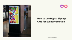 How to Use Digital Signage CMS for Event Promotion